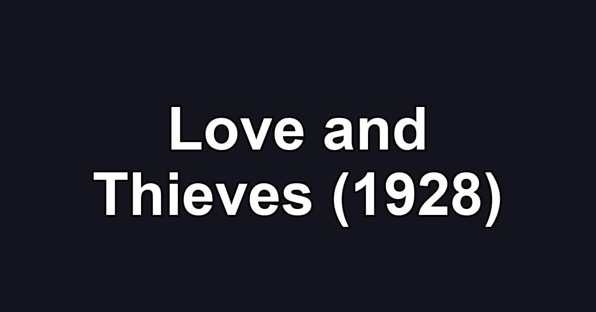 Love and Thieves (1928)