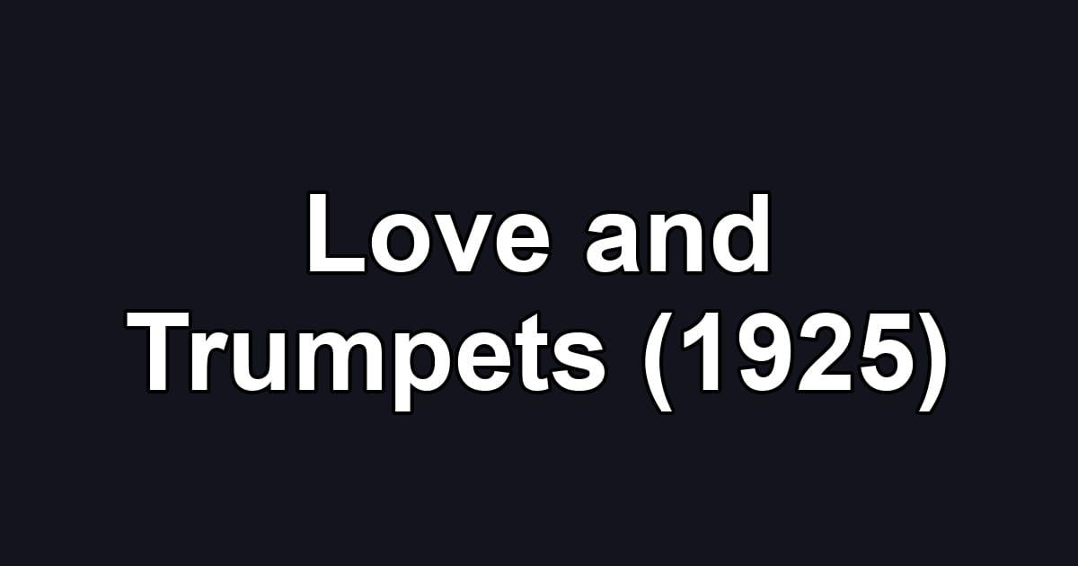 Love and Trumpets (1925)