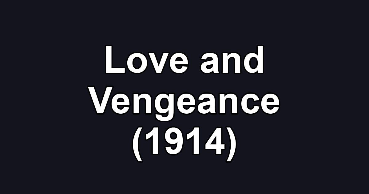 Love and Vengeance (1914)