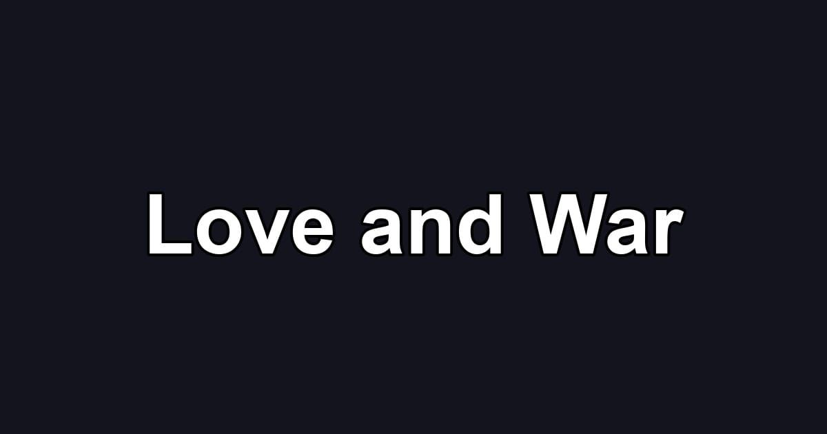 Love and War