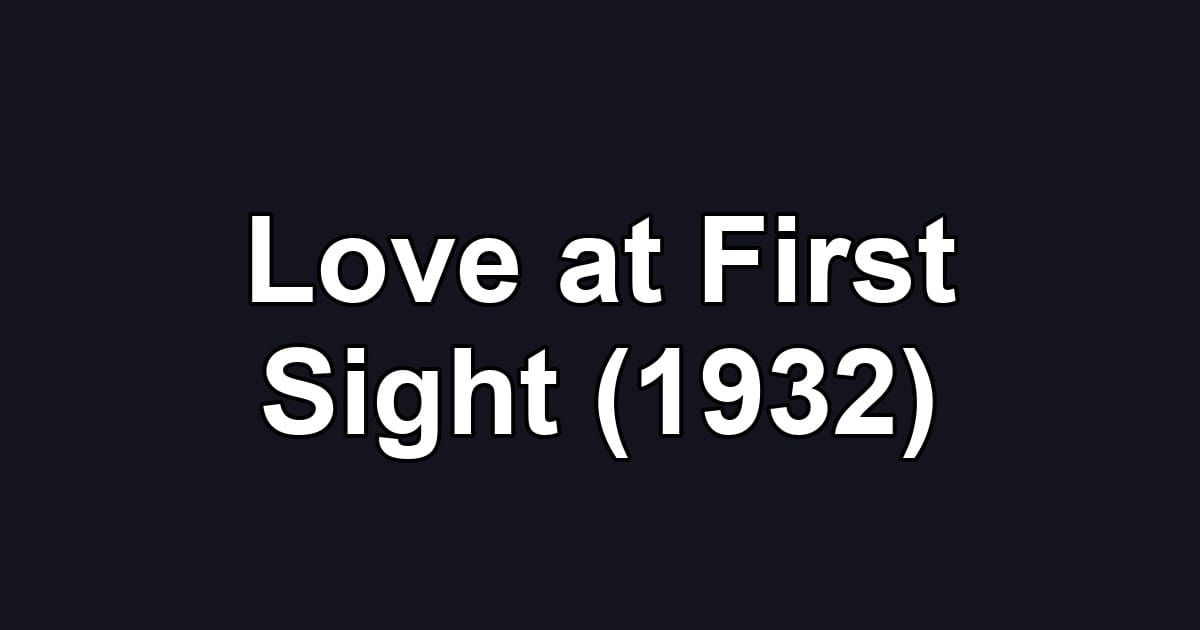 Love at First Sight (1932)