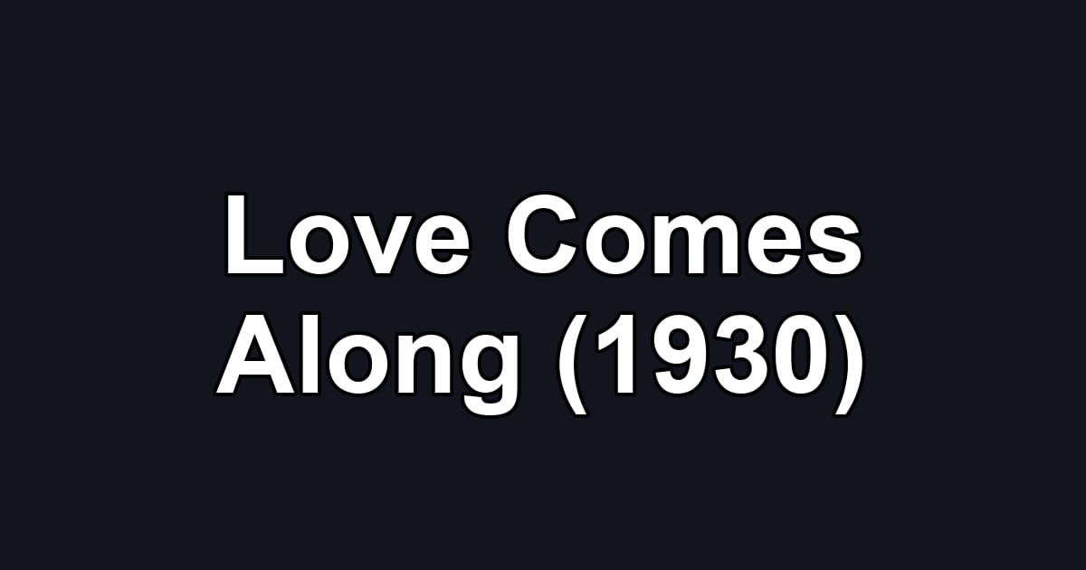 Love Comes Along (1930)