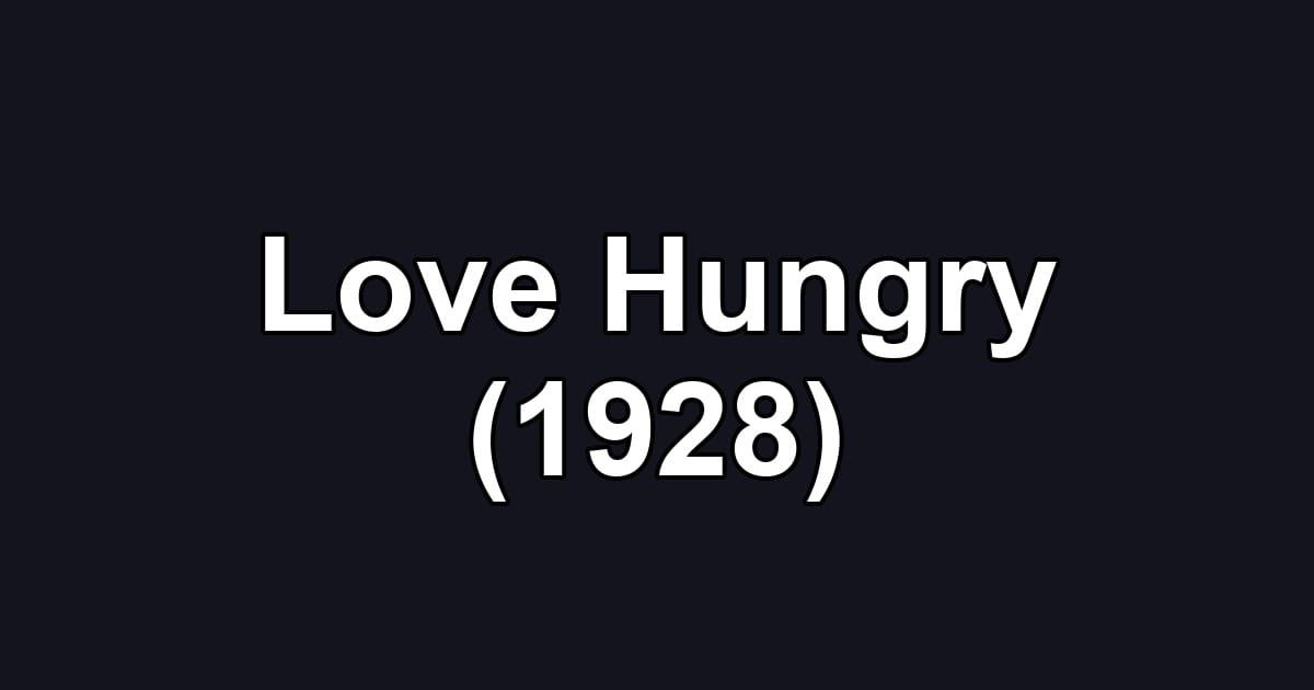 Love Hungry (1928)