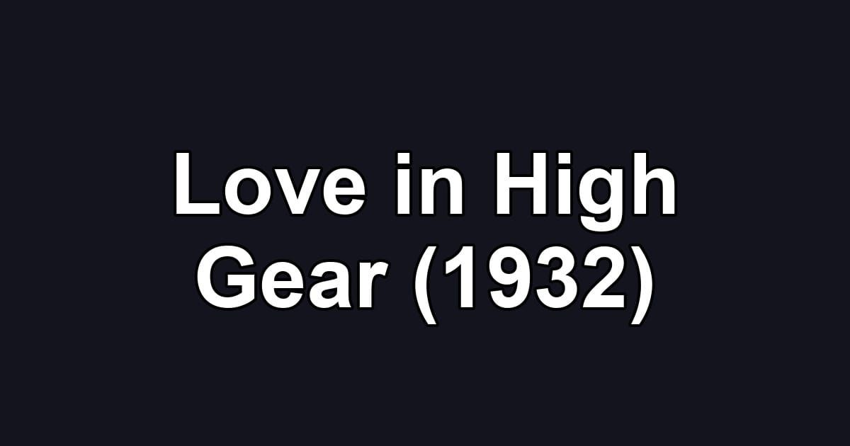 Love in High Gear (1932)