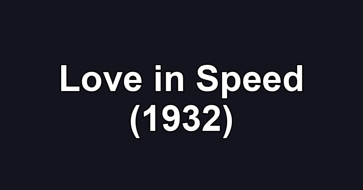 Love in Speed (1932)