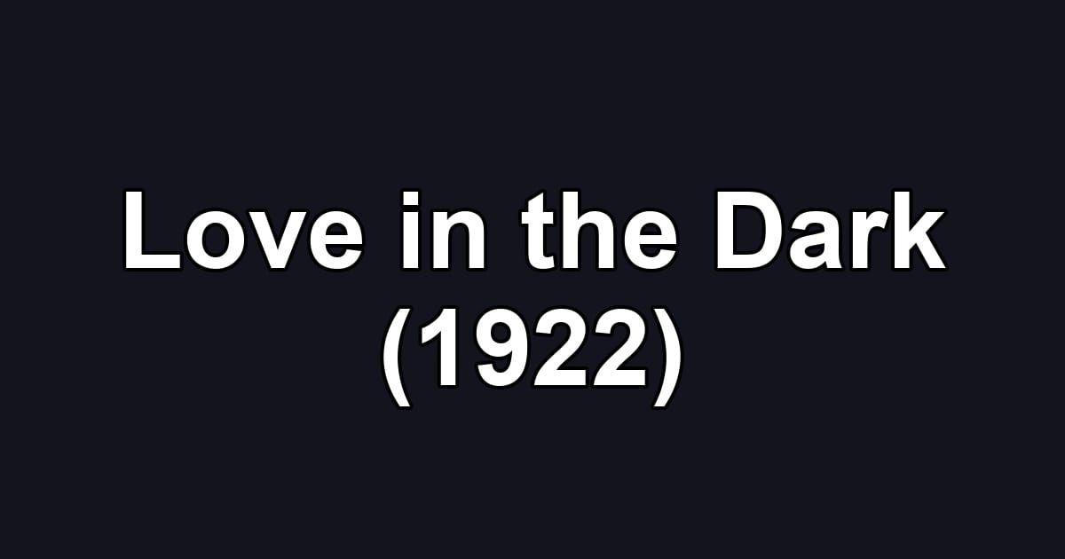 Love in the Dark (1922)