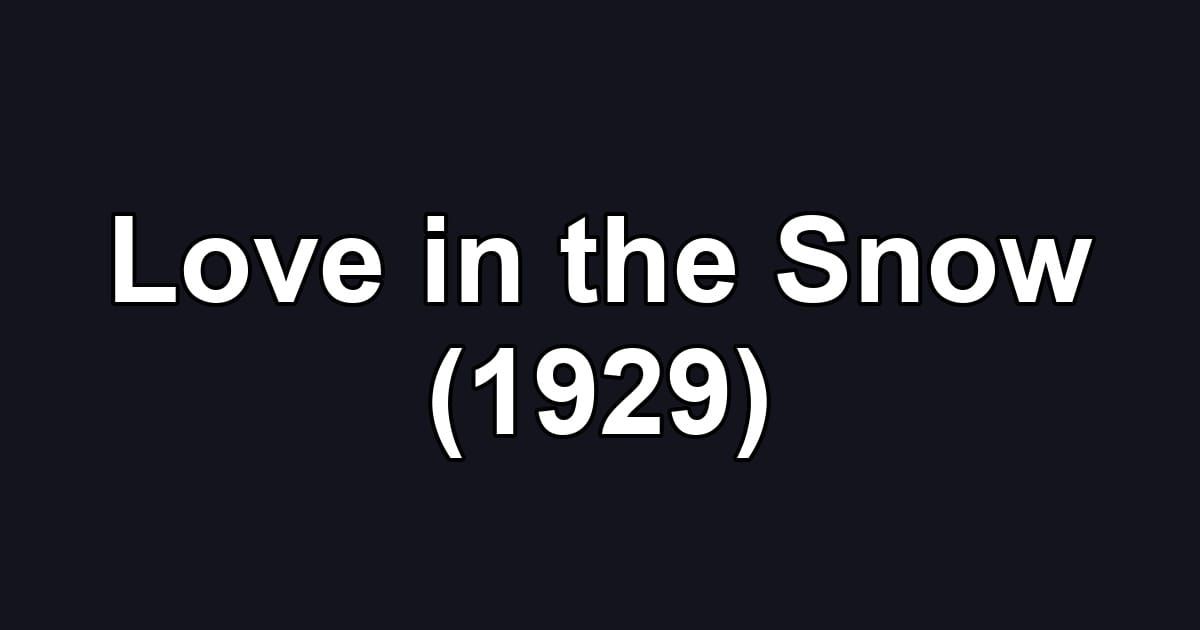 Love in the Snow (1929)