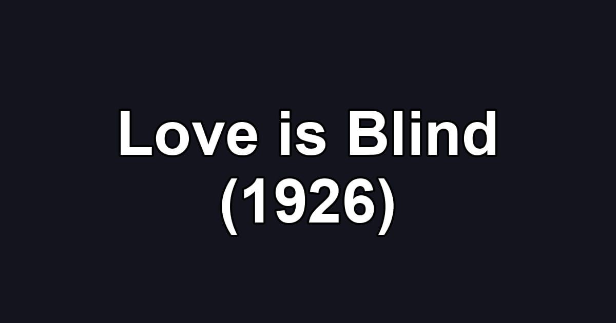 Love is Blind (1926)