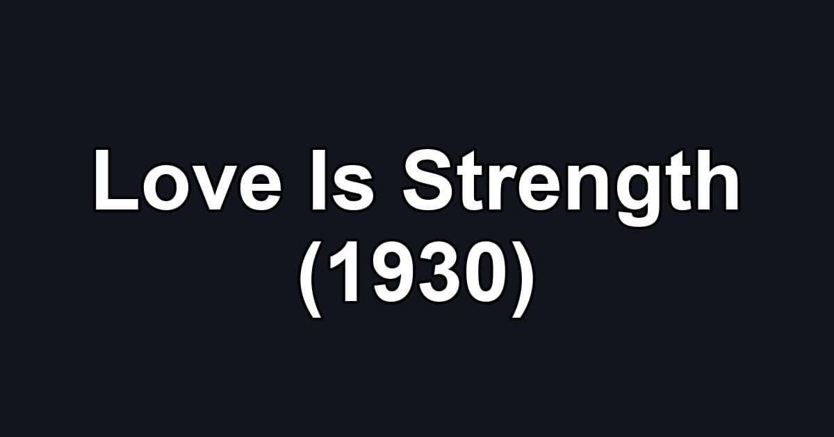 Love Is Strength (1930)