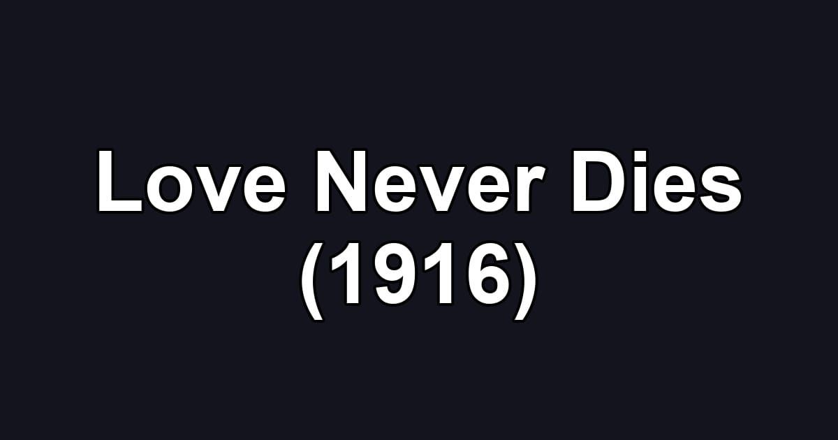 Love Never Dies (1916)