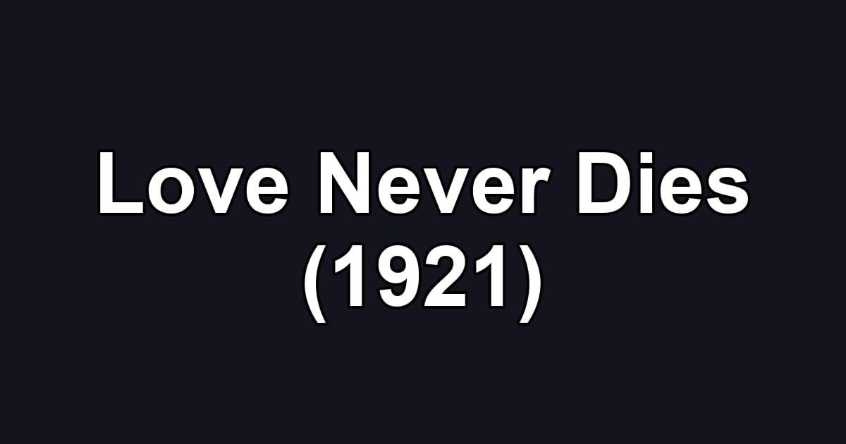 Love Never Dies (1921)