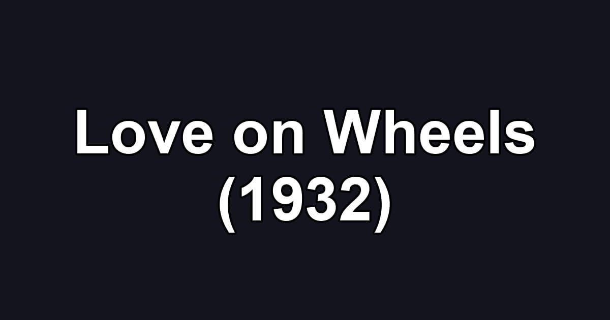 Love on Wheels (1932)