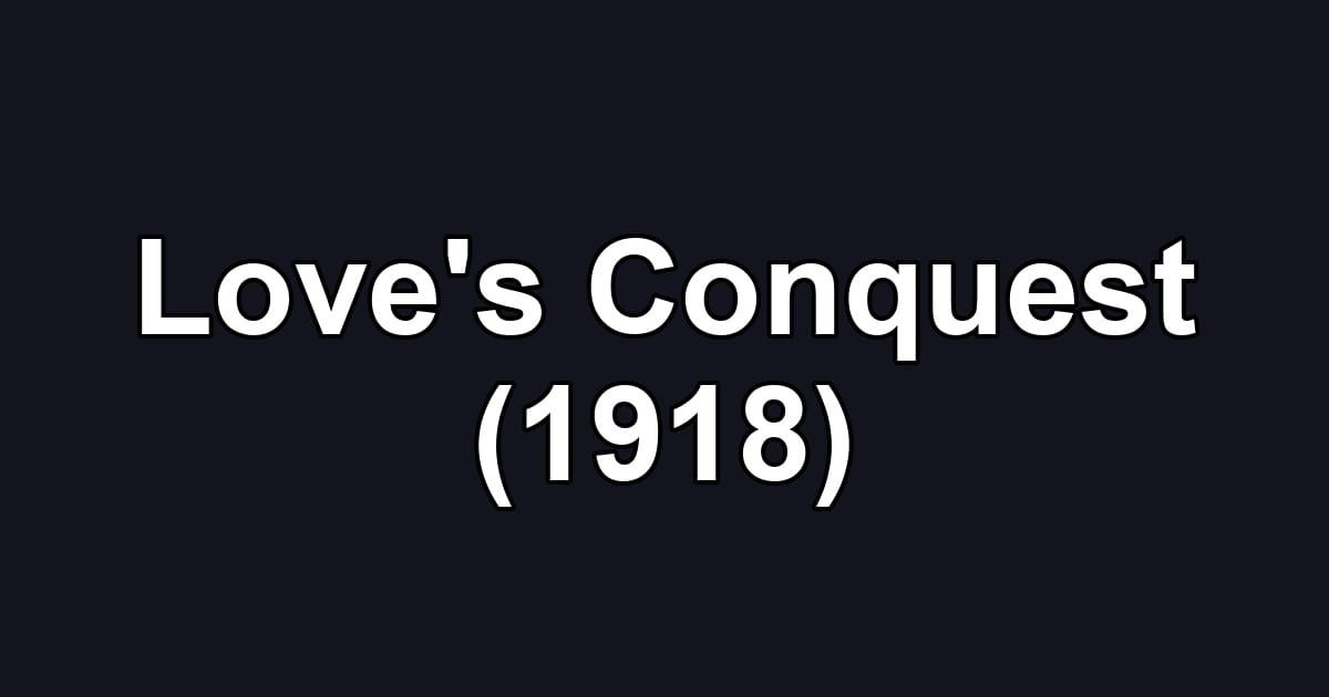 Love's Conquest (1918)
