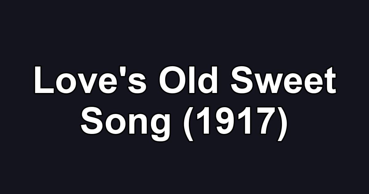 Love's Old Sweet Song (1917)