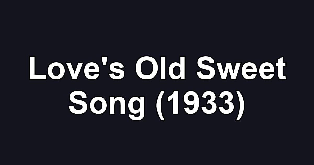 Love's Old Sweet Song (1933)