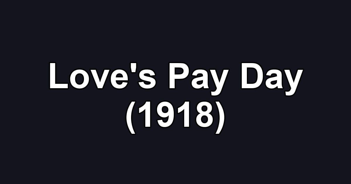 Love's Pay Day (1918)
