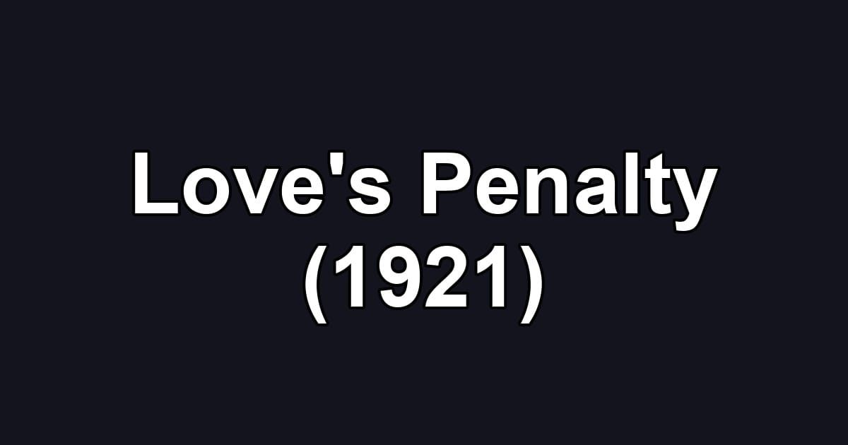 Love's Penalty (1921)