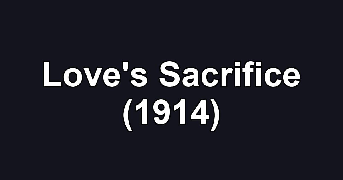 Love's Sacrifice (1914)