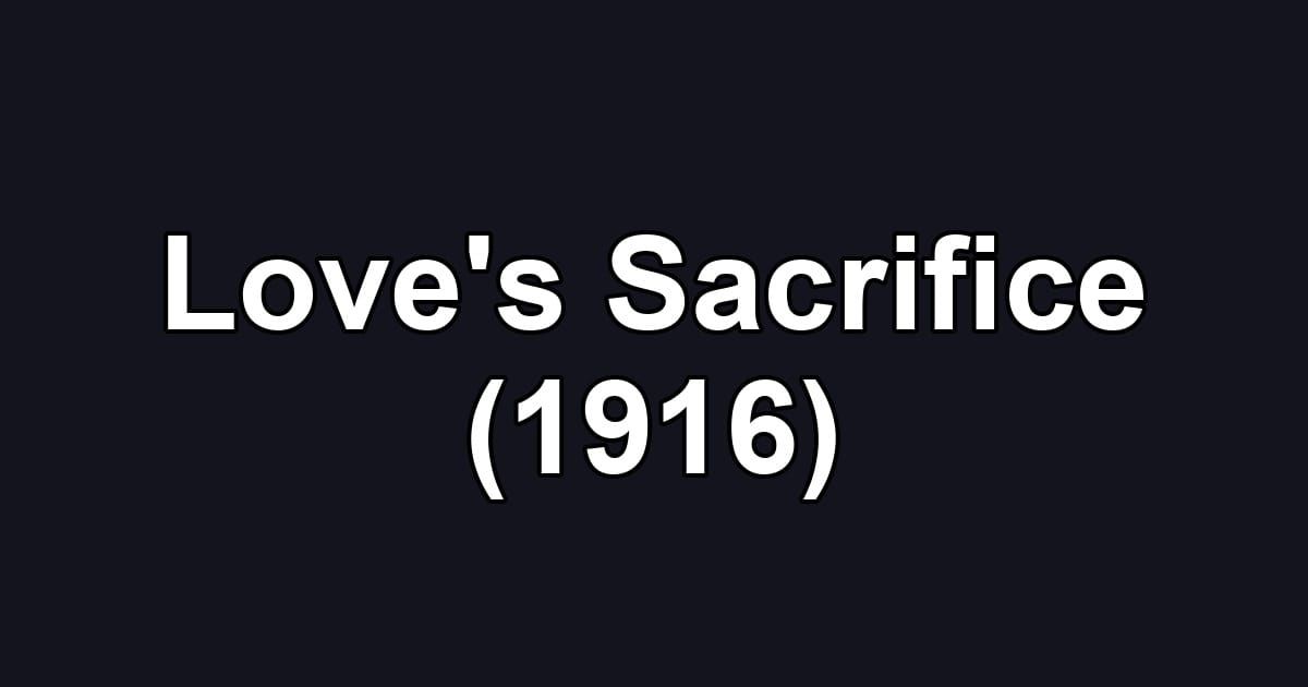 Love's Sacrifice (1916)