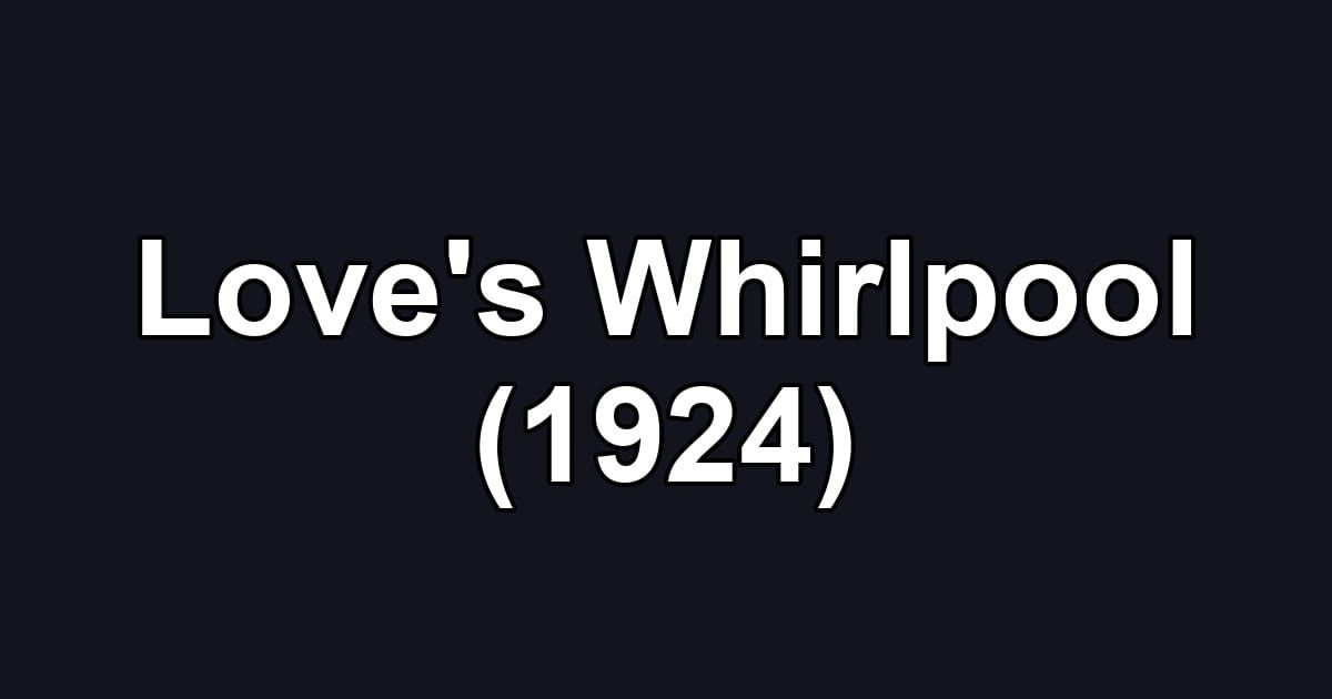 Love's Whirlpool (1924)