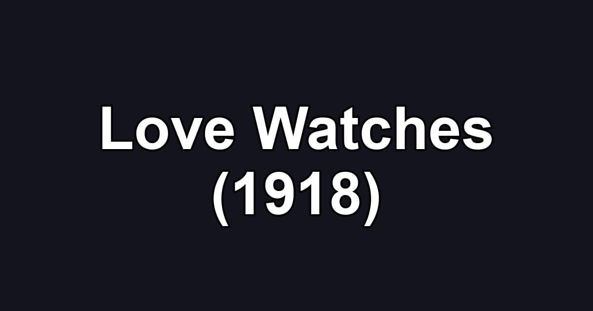 Love Watches (1918)