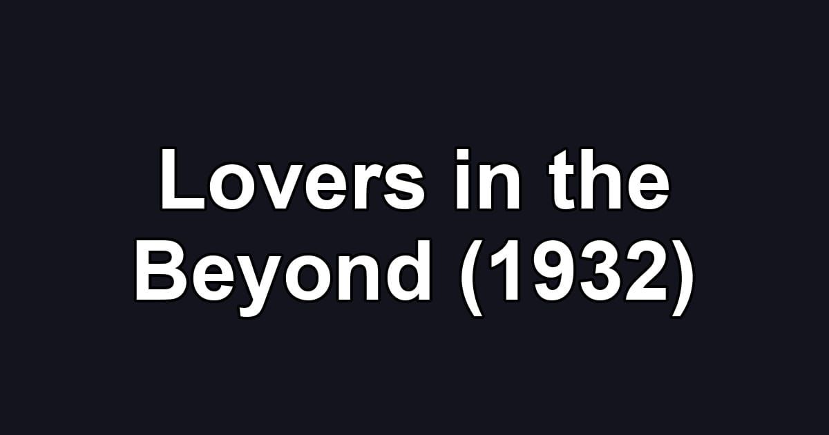 Lovers in the Beyond (1932)