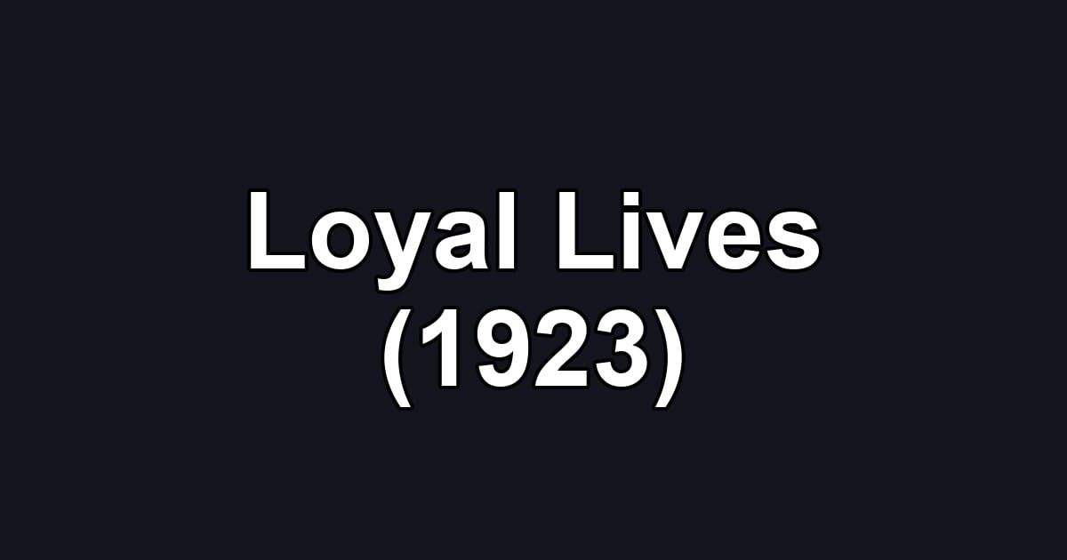 Loyal Lives (1923)