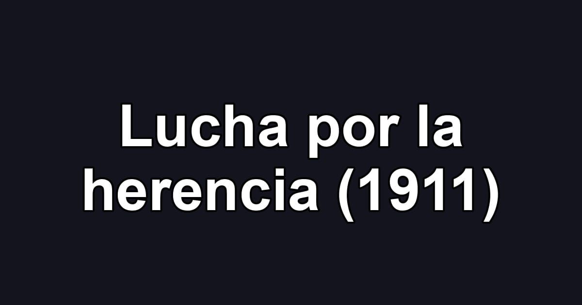 Lucha por la herencia (1911)