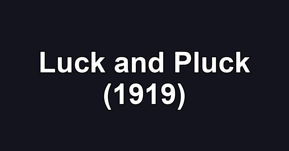 Luck and Pluck (1919)