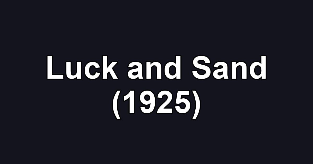 Luck and Sand (1925)