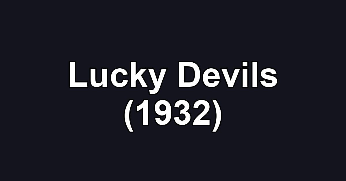 Lucky Devils (1932)
