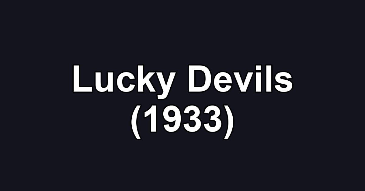 Lucky Devils (1933)