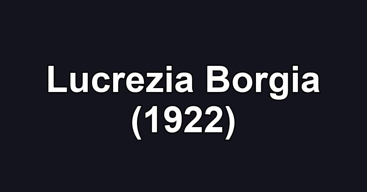Lucrezia Borgia (1922)
