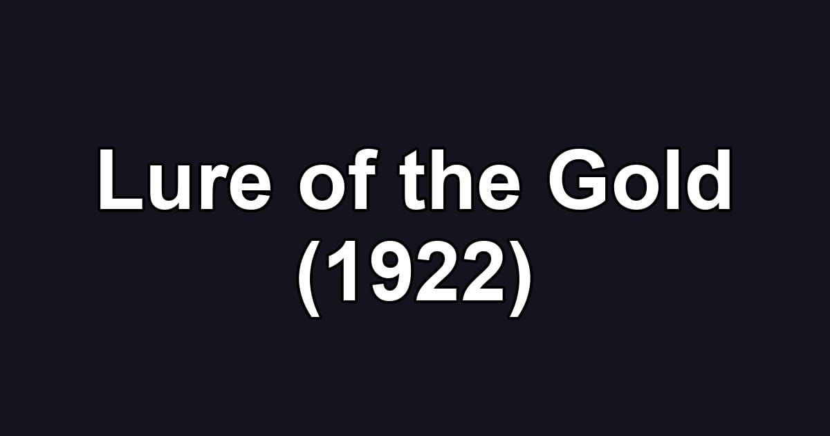 Lure of the Gold (1922)