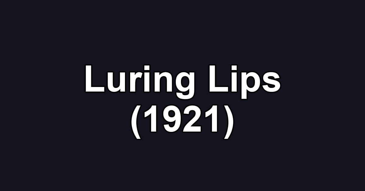 Luring Lips (1921)