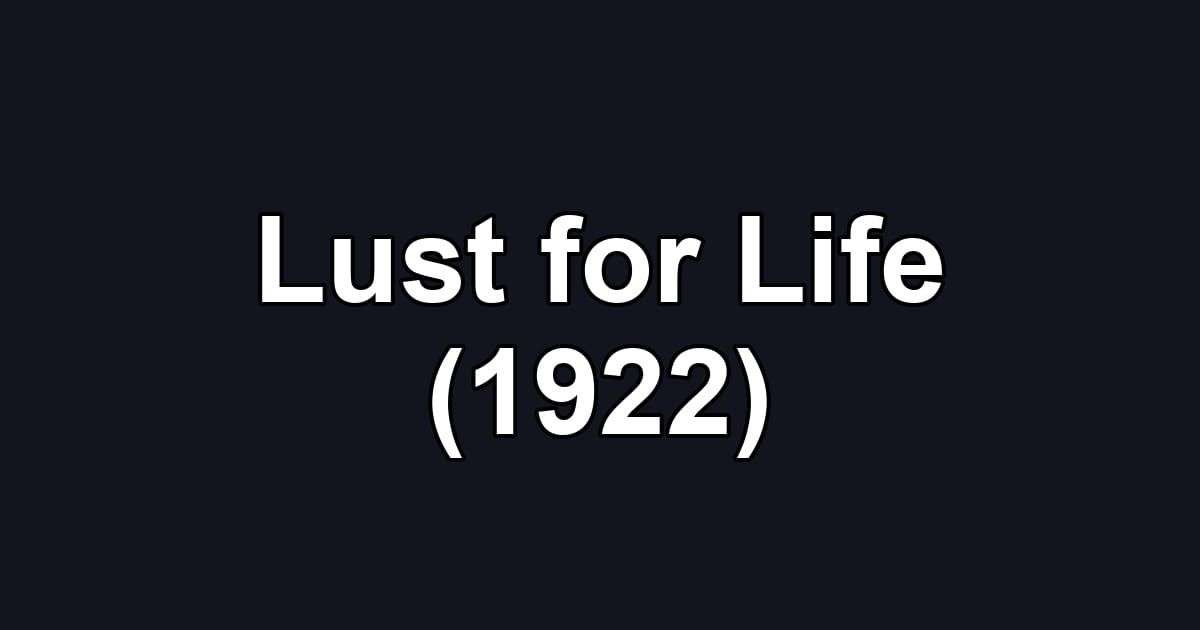 Lust for Life (1922)