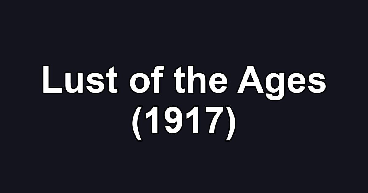 Lust of the Ages (1917)
