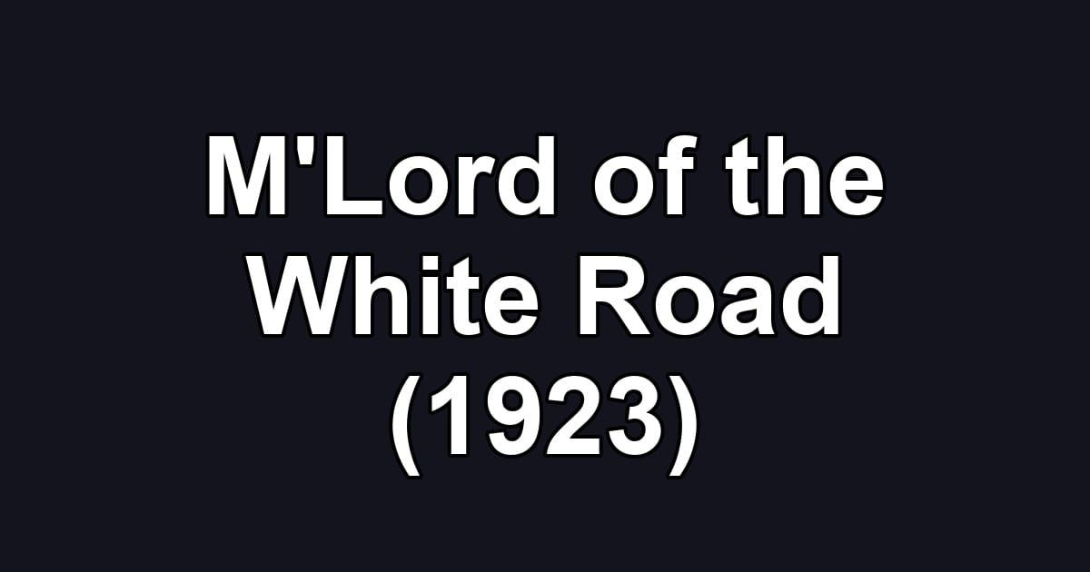 M'Lord of the White Road (1923)