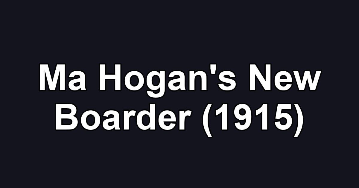 Ma Hogan's New Boarder (1915)