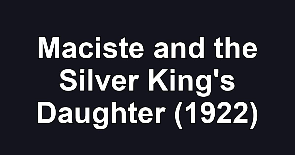 Maciste and the Silver King's Daughter (1922)