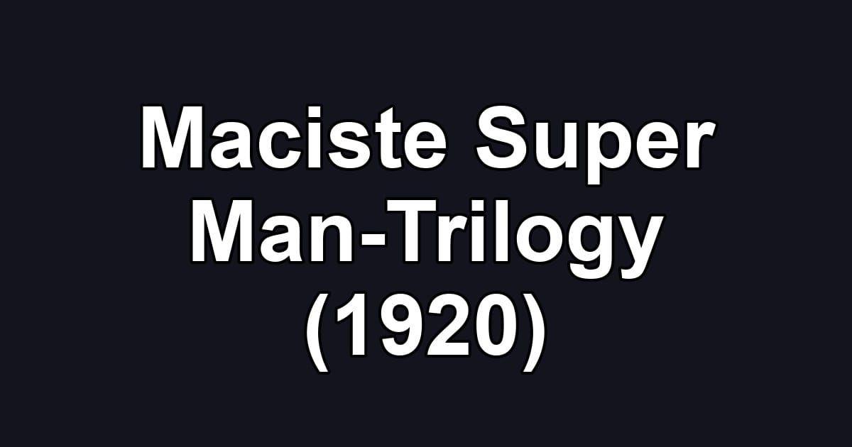 Maciste Super Man-Trilogy (1920)