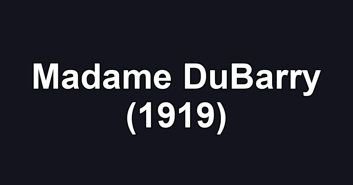 Madame DuBarry (1919)