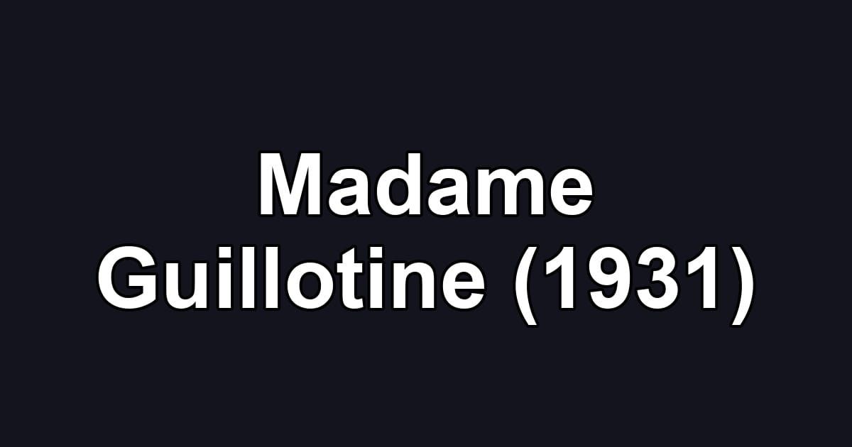 Madame Guillotine (1931)