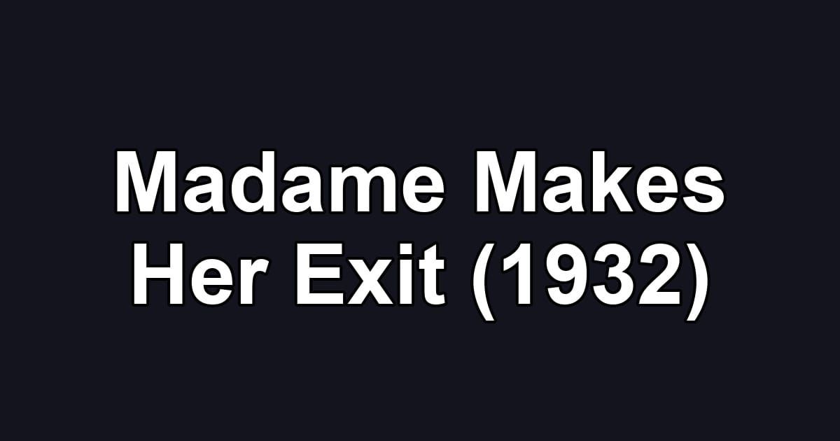 Madame Makes Her Exit (1932)