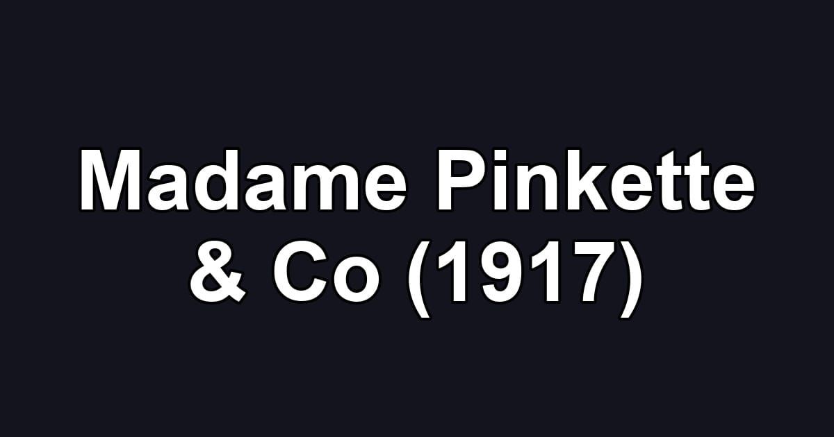 Madame Pinkette & Co (1917)