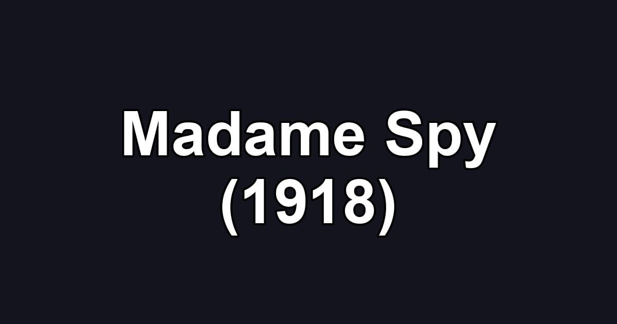 Madame Spy (1918)