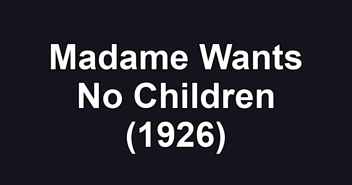 Madame Wants No Children (1926)