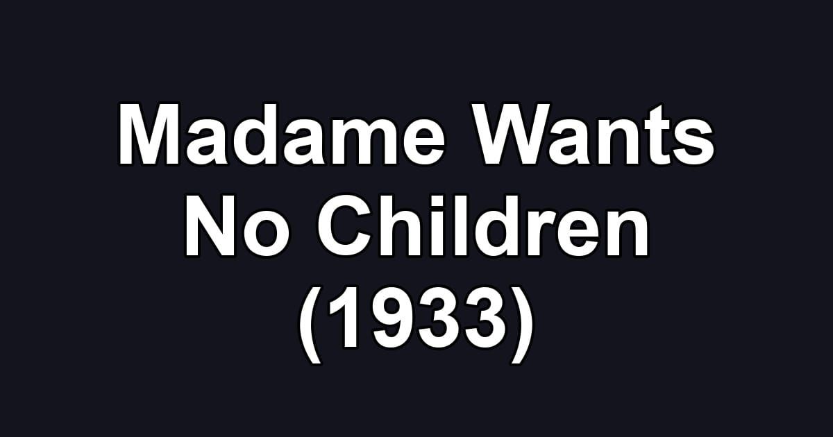 Madame Wants No Children (1933)