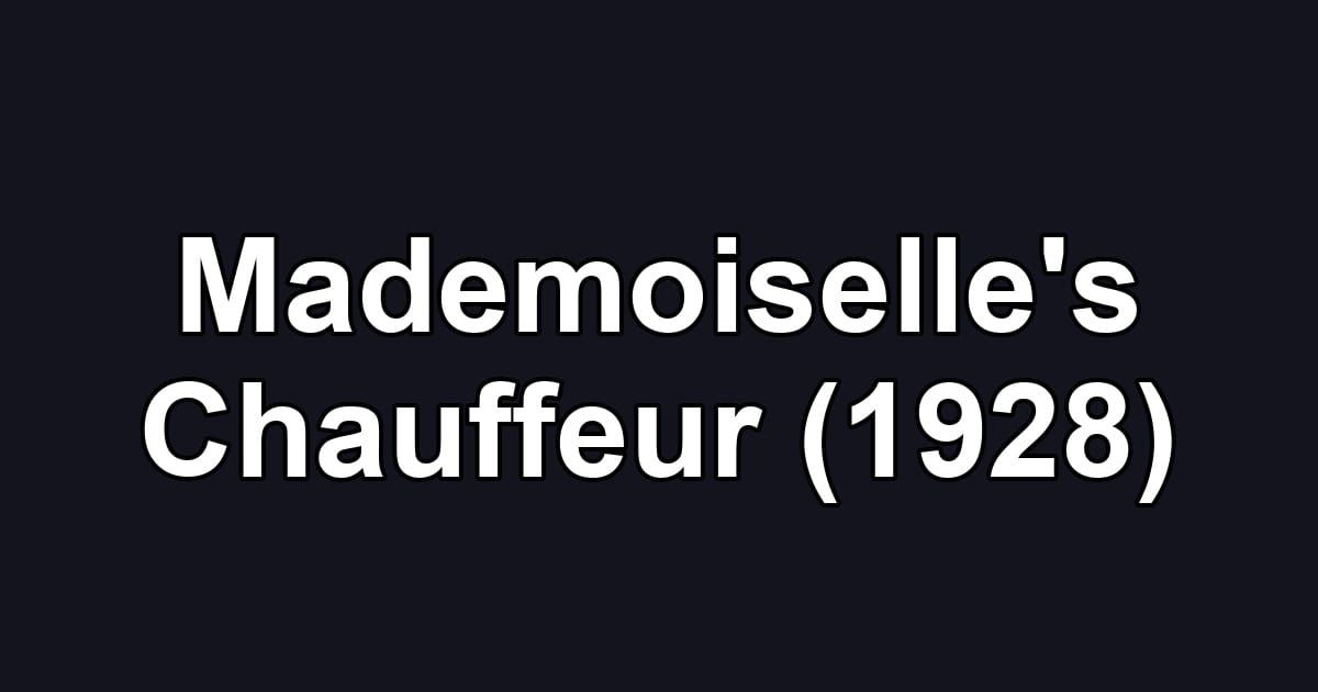 Mademoiselle's Chauffeur (1928)