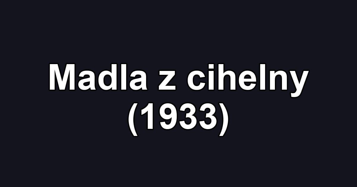 Madla z cihelny (1933)
